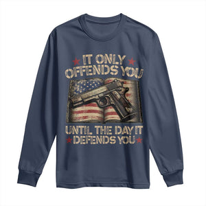 It Only Offends You Until The Day It Defends You Long Sleeve Shirt Pro Gun American Flag TS11 Navy Print Your Wear