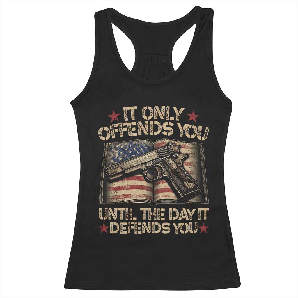 It Only Offends You Until The Day It Defends You Racerback Tank Top Pro Gun American Flag TS11 Black Print Your Wear