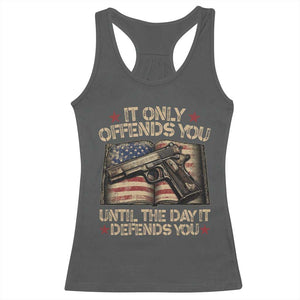 It Only Offends You Until The Day It Defends You Racerback Tank Top Pro Gun American Flag TS11 Dark Heather Print Your Wear
