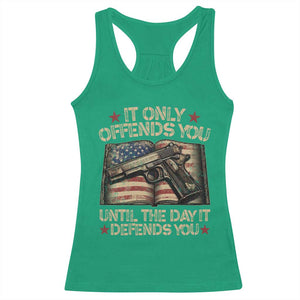 It Only Offends You Until The Day It Defends You Racerback Tank Top Pro Gun American Flag TS11 Irish Green Print Your Wear
