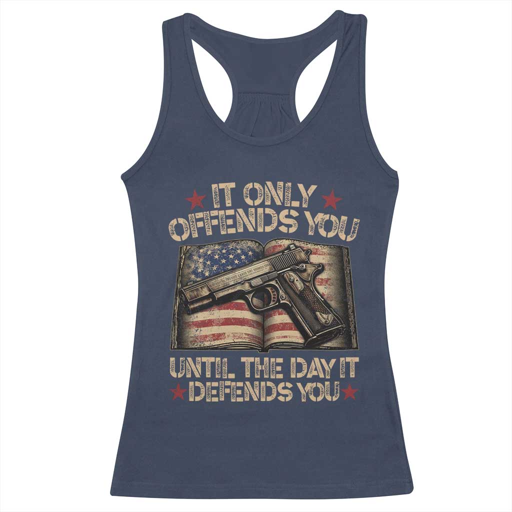 It Only Offends You Until The Day It Defends You Racerback Tank Top Pro Gun American Flag TS11 Navy Print Your Wear