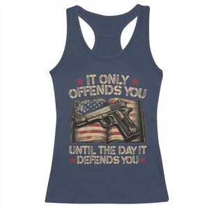 It Only Offends You Until The Day It Defends You Racerback Tank Top Pro Gun American Flag TS11 Navy Print Your Wear