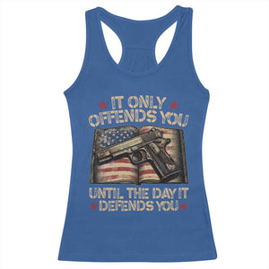 It Only Offends You Until The Day It Defends You Racerback Tank Top Pro Gun American Flag TS11 Royal Blue Print Your Wear
