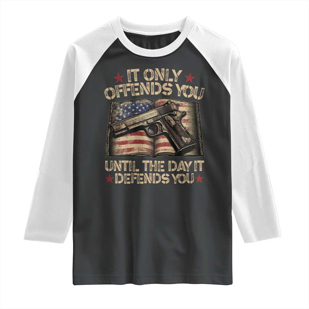 It Only Offends You Until The Day It Defends You Raglan Shirt Pro Gun American Flag TS11 Black White Print Your Wear