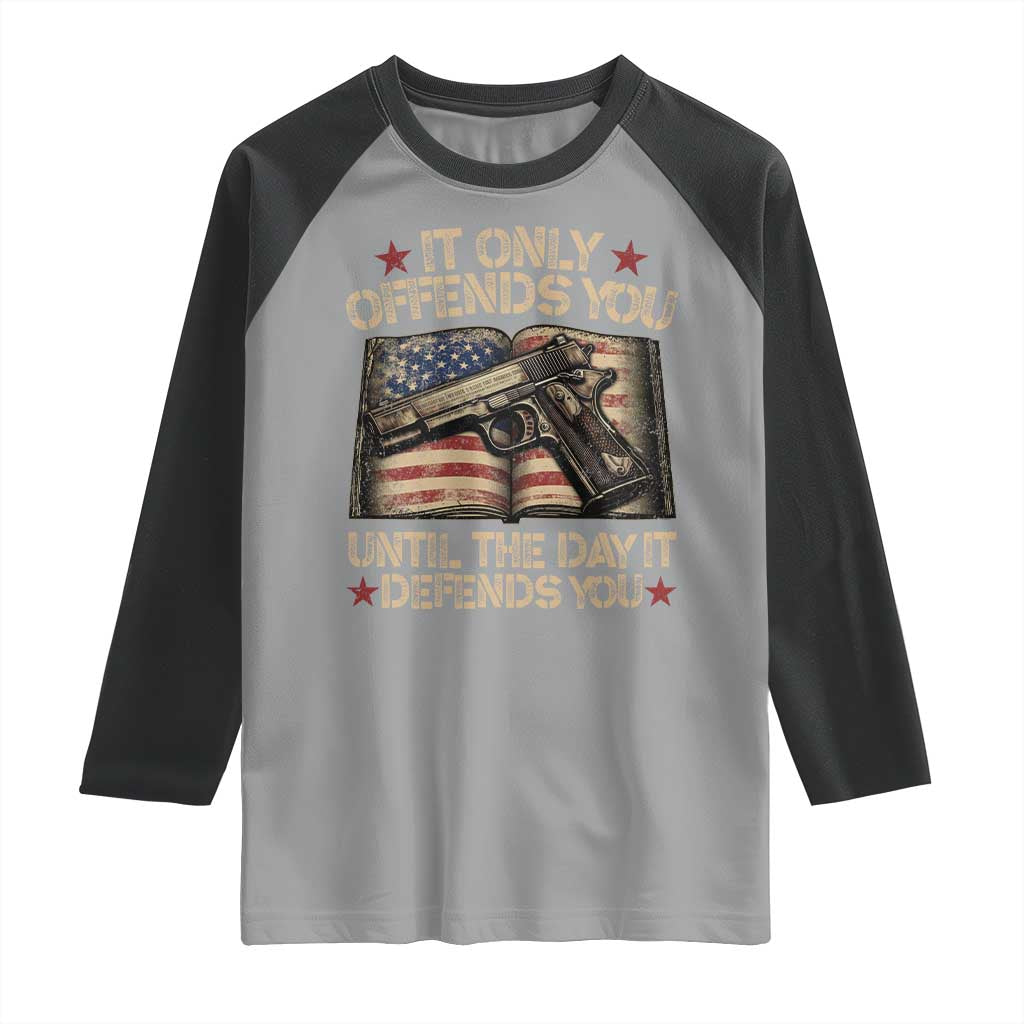 It Only Offends You Until The Day It Defends You Raglan Shirt Pro Gun American Flag TS11 Sport Gray Black Print Your Wear