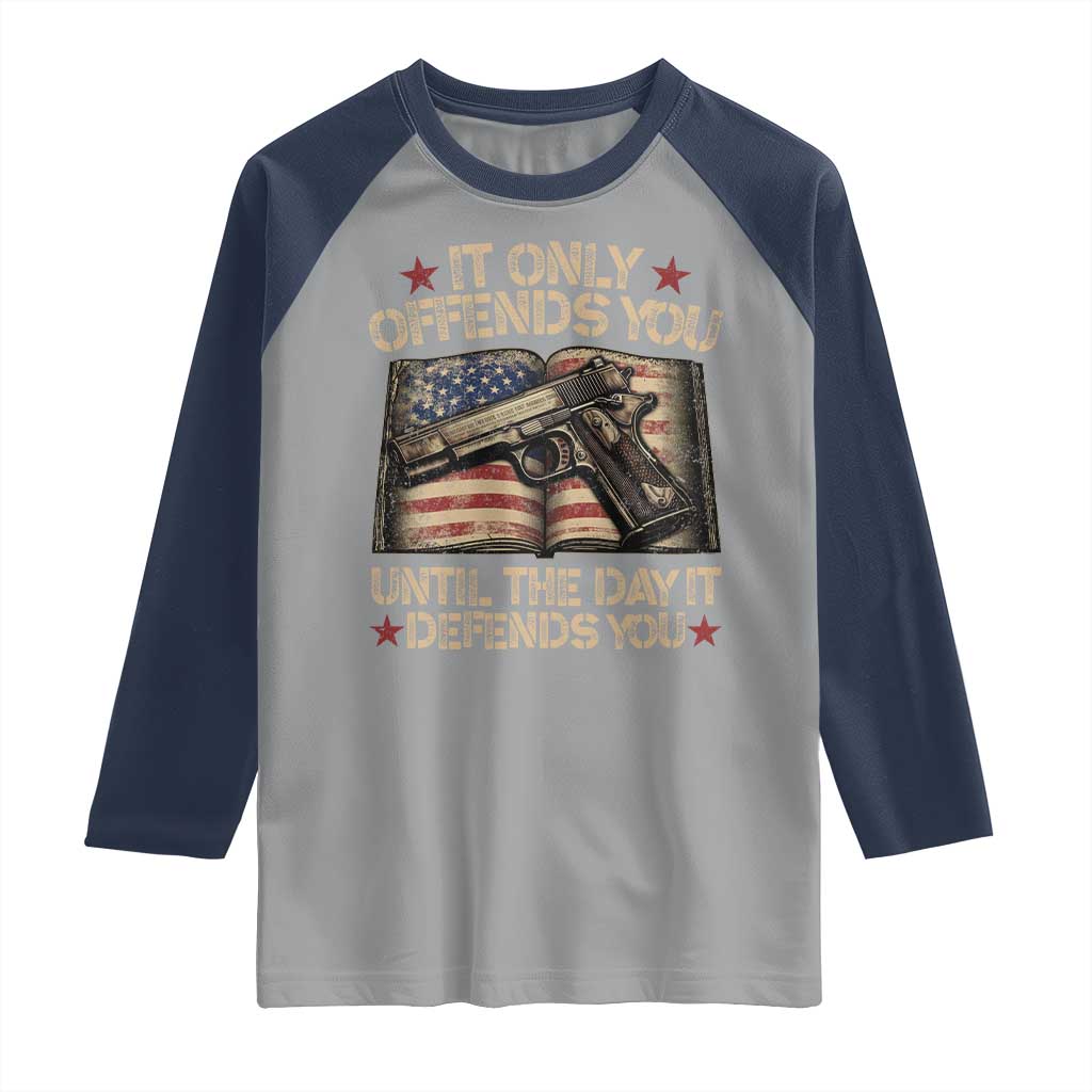 It Only Offends You Until The Day It Defends You Raglan Shirt Pro Gun American Flag TS11 Sport Gray Navy Print Your Wear