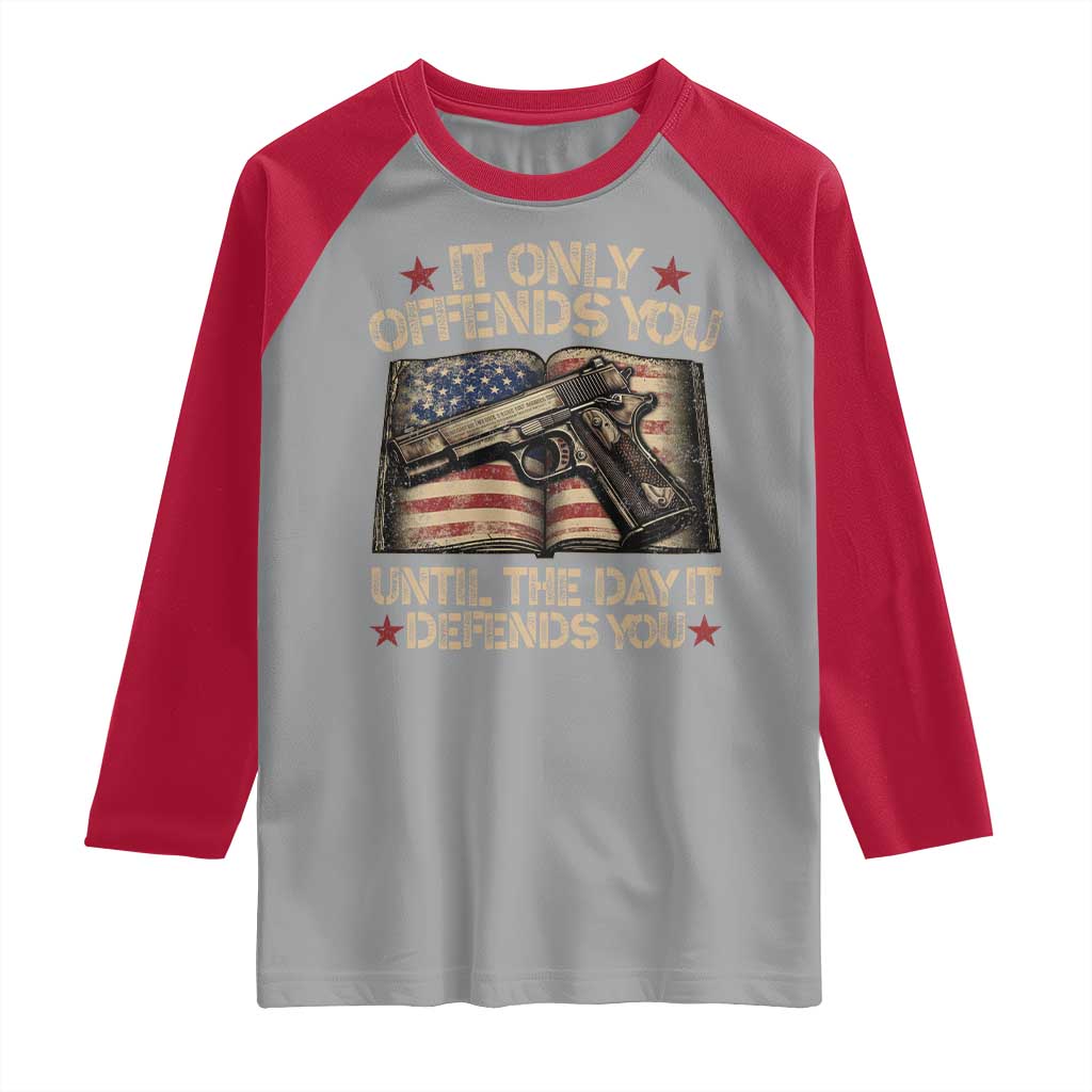 It Only Offends You Until The Day It Defends You Raglan Shirt Pro Gun American Flag TS11 Sport Gray Red Print Your Wear