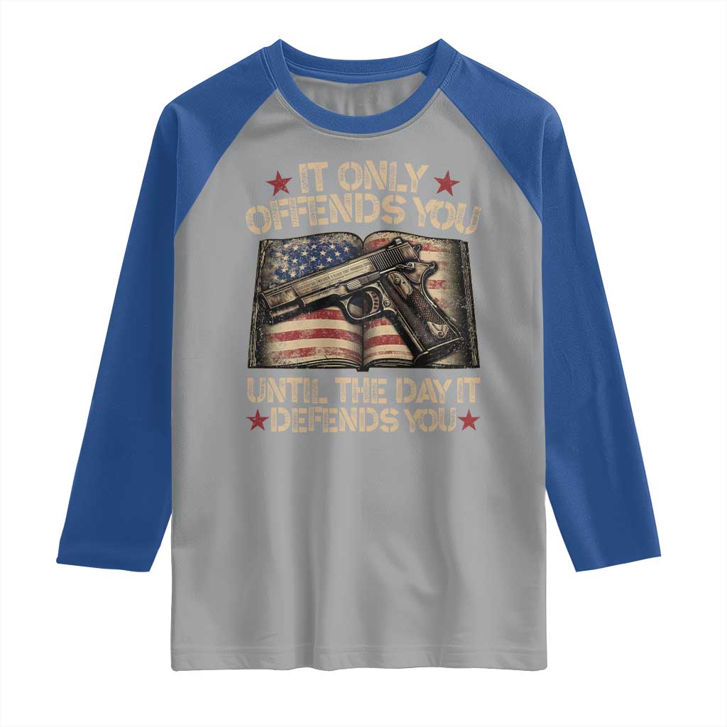 It Only Offends You Until The Day It Defends You Raglan Shirt Pro Gun American Flag TS11 Sport Gray Royal Print Your Wear