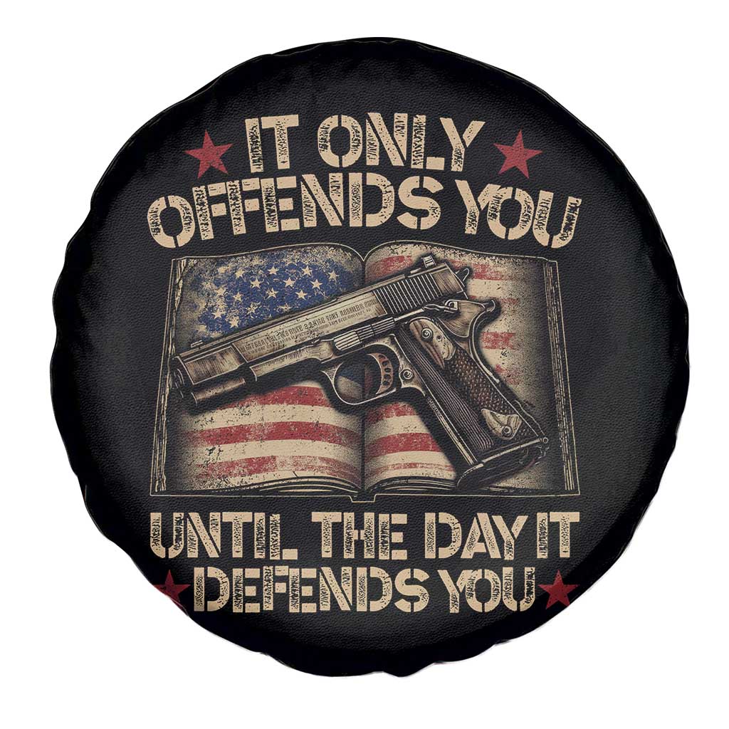 It Only Offends You Until The Day It Defends You Spare Tire Cover Pro Gun American Flag TS11 Print Your Wear