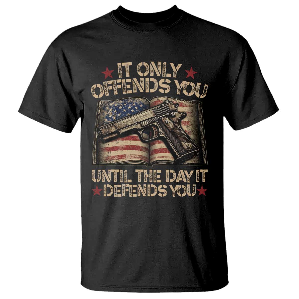 It Only Offends You Until The Day It Defends You T Shirt Pro Gun American Flag TS11 Black Print Your Wear