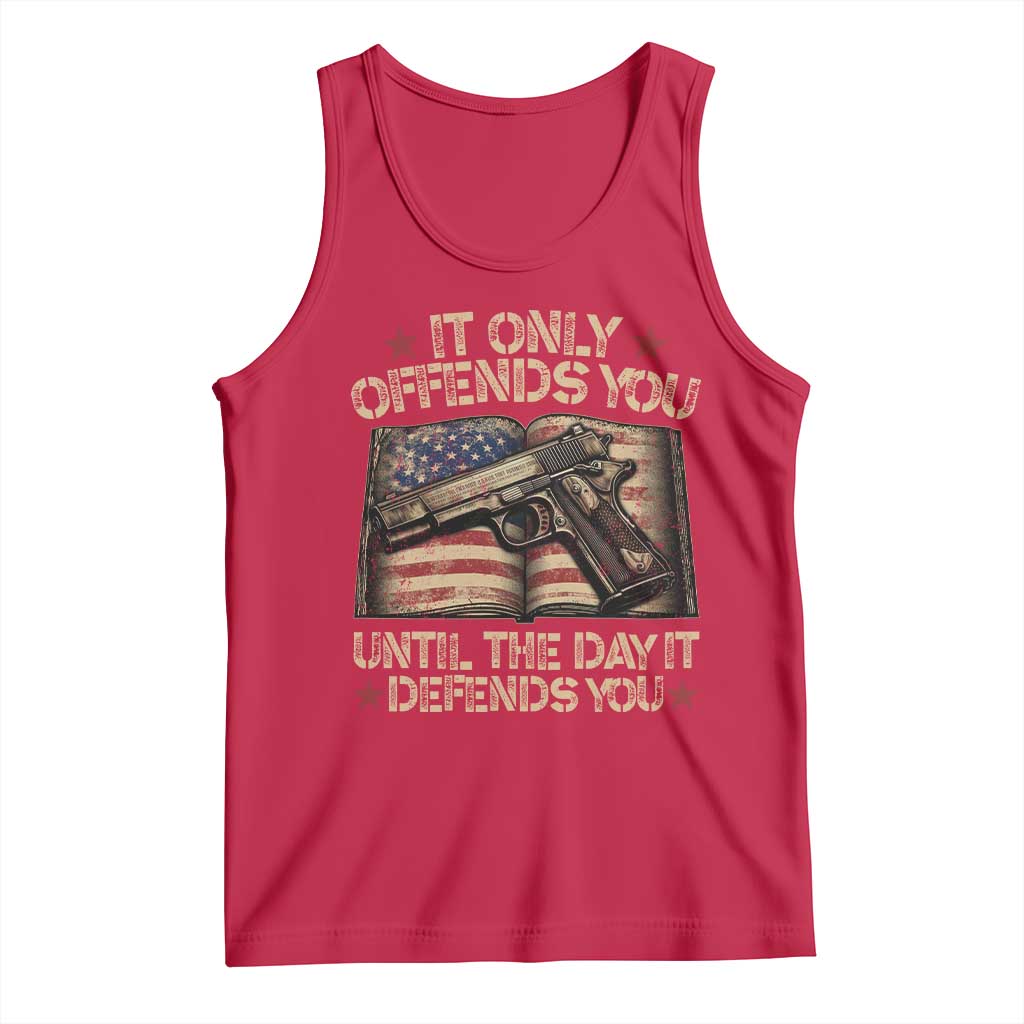 It Only Offends You Until The Day It Defends You Tank Top Pro Gun American Flag TS11 Red Print Your Wear