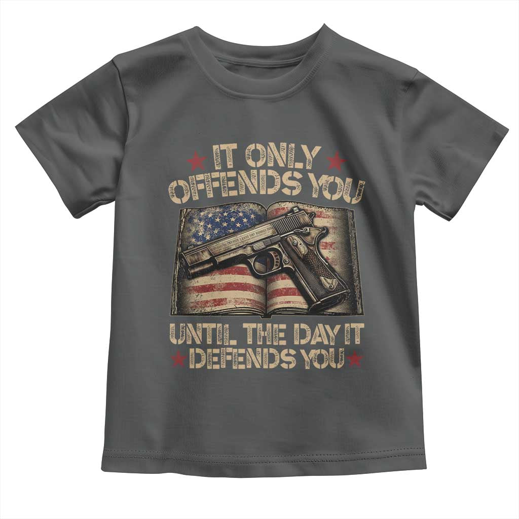 It Only Offends You Until The Day It Defends You Toddler T Shirt Pro Gun American Flag TS11 Dark Heather Print Your Wear