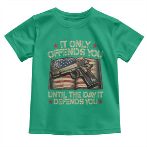 It Only Offends You Until The Day It Defends You Toddler T Shirt Pro Gun American Flag TS11 Irish Green Print Your Wear