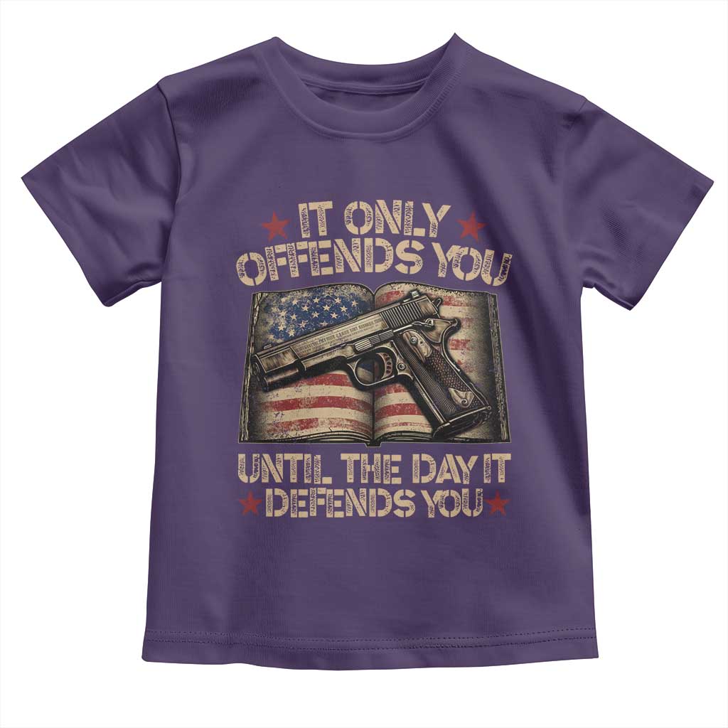 It Only Offends You Until The Day It Defends You Toddler T Shirt Pro Gun American Flag TS11 Purple Print Your Wear