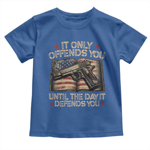It Only Offends You Until The Day It Defends You Toddler T Shirt Pro Gun American Flag TS11 Royal Blue Print Your Wear