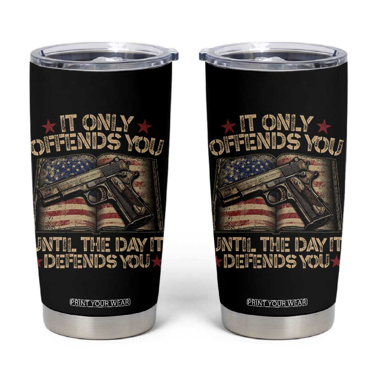 It Only Offends You Until The Day It Defends You Tumbler Cup Pro Gun American Flag TS11 Black Print Your Wear