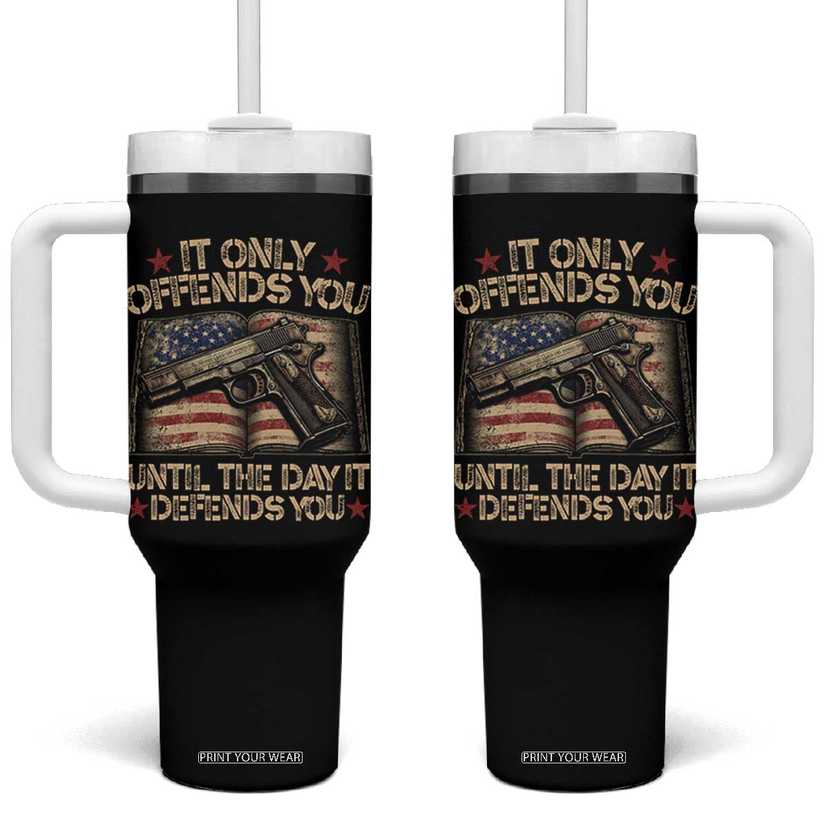 It Only Offends You Until The Day It Defends You Tumbler With Handle Pro Gun American Flag TS11 One Size: 40 oz Black Print Your Wear