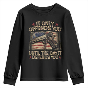 It Only Offends You Until The Day It Defends You Youth Sweatshirt Pro Gun American Flag TS11 Black Print Your Wear