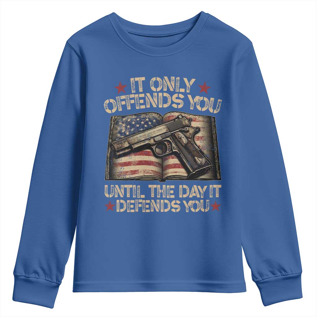 It Only Offends You Until The Day It Defends You Youth Sweatshirt Pro Gun American Flag TS11 Royal Blue Print Your Wear