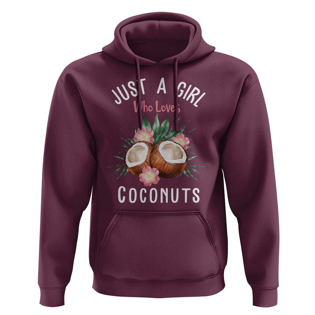 Funny Coconut Hoodie Just A Girl Who Loves Coconuts Harris 2024 TS11 Maroon Print Your Wear
