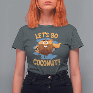 Funny Super Sommer Coconuts T Shirt For Women Let's Go Coconut Hero TS11 Dark Heather Print Your Wear