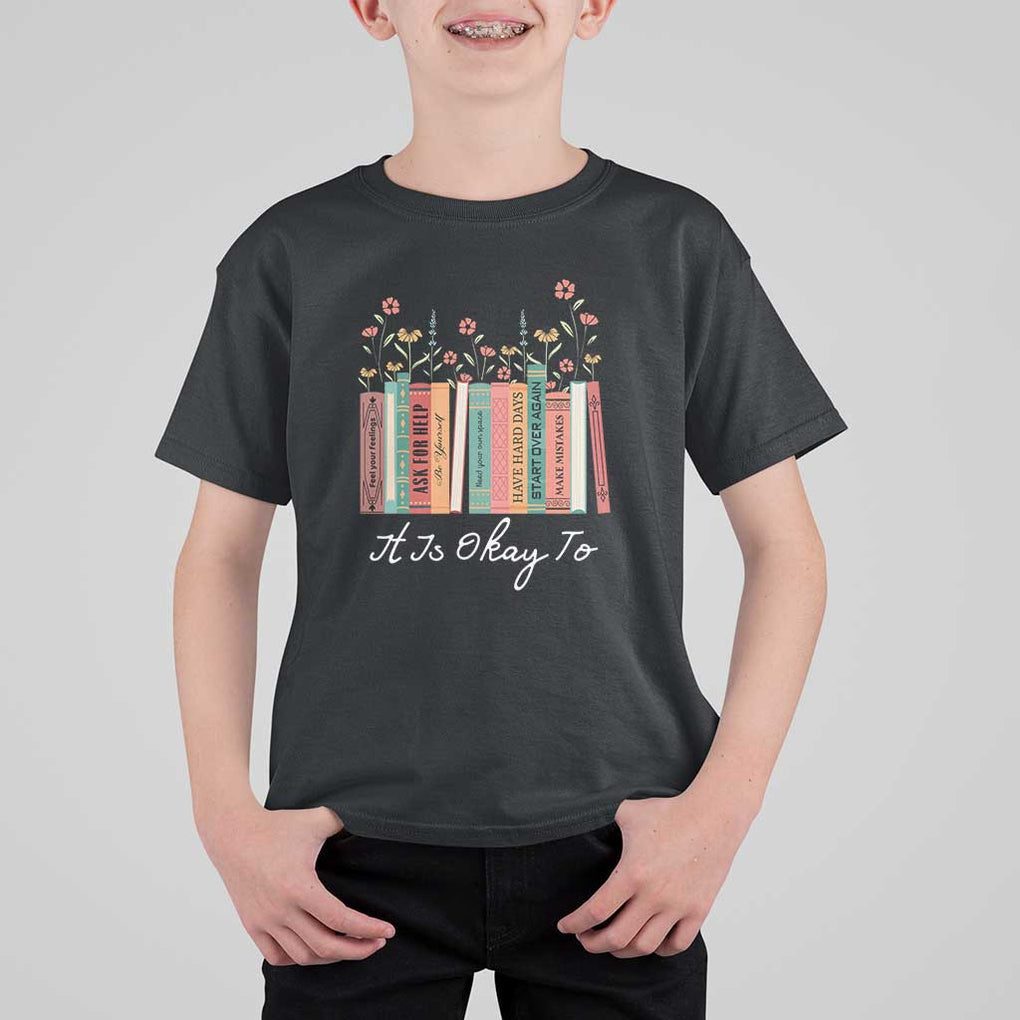 Positive Quotes Book T Shirt For Kid It's Okay To Feel Your Feelings Be Yourself Make Mistakes TS11 Black Print Your Wear