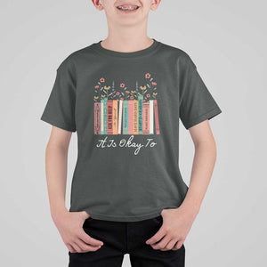 Positive Quotes Book T Shirt For Kid It's Okay To Feel Your Feelings Be Yourself Make Mistakes TS11 Dark Heather Print Your Wear