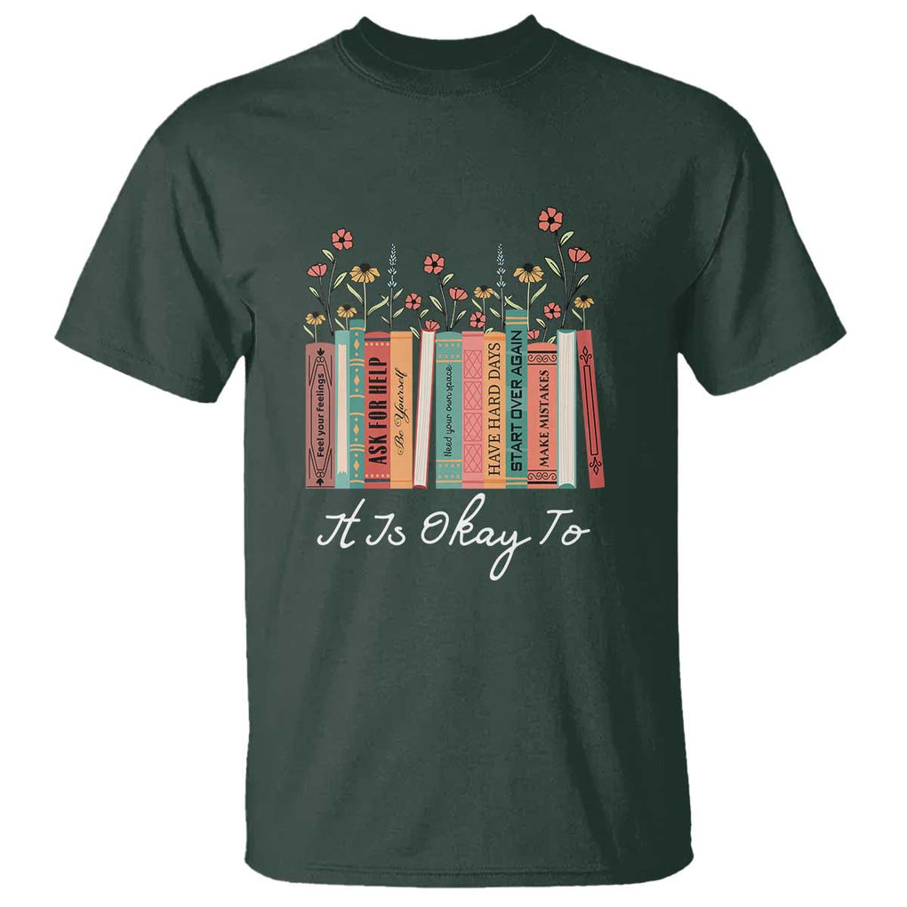 Positive Quotes Book T Shirt It's Okay To Feel Your Feelings Be Yourself Make Mistakes TS11 Dark Forest Green Print Your Wear