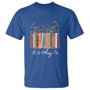 Positive Quotes Book T Shirt It's Okay To Feel Your Feelings Be Yourself Make Mistakes TS11 Royal Blue Print Your Wear