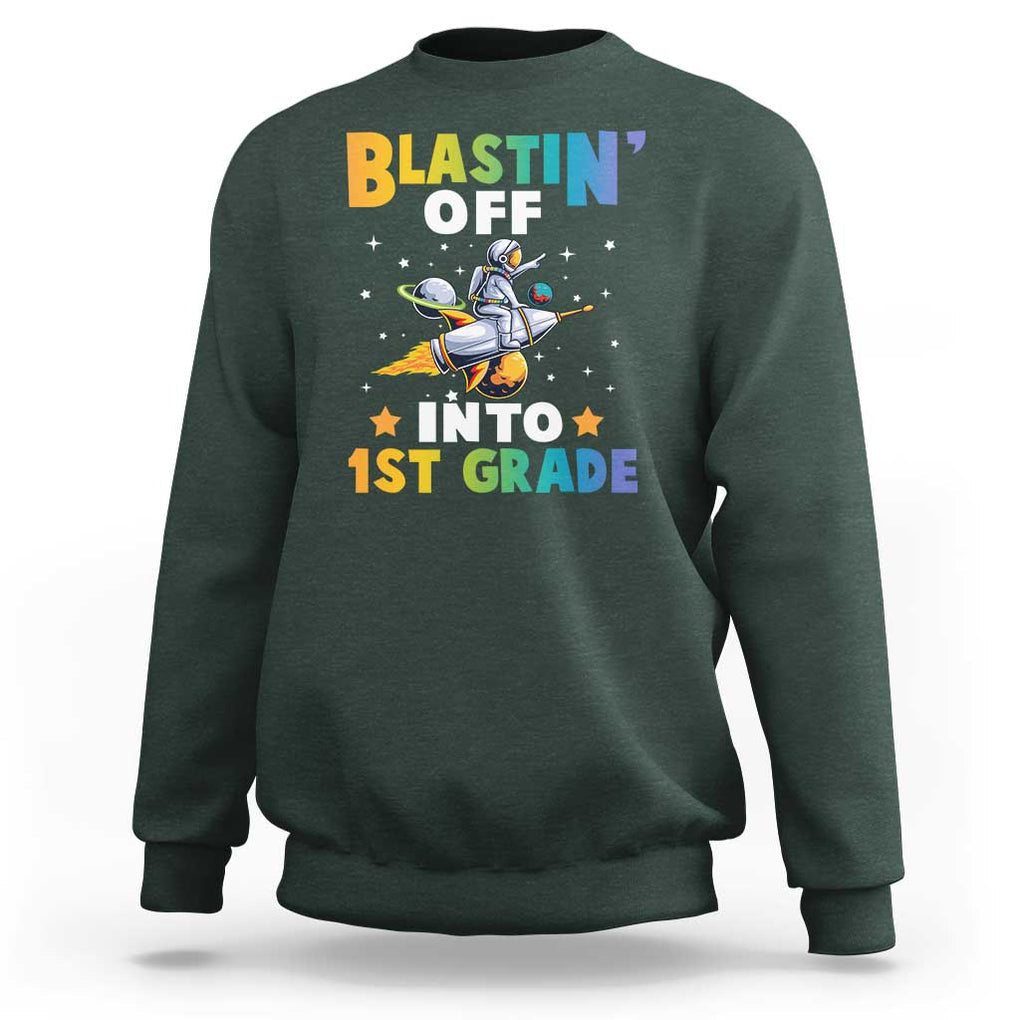 Funny Back To School Space Sweatshirt Blastin' Off Into 1st Grade Astronaut Rocket TS11 Dark Forest Green Print Your Wear