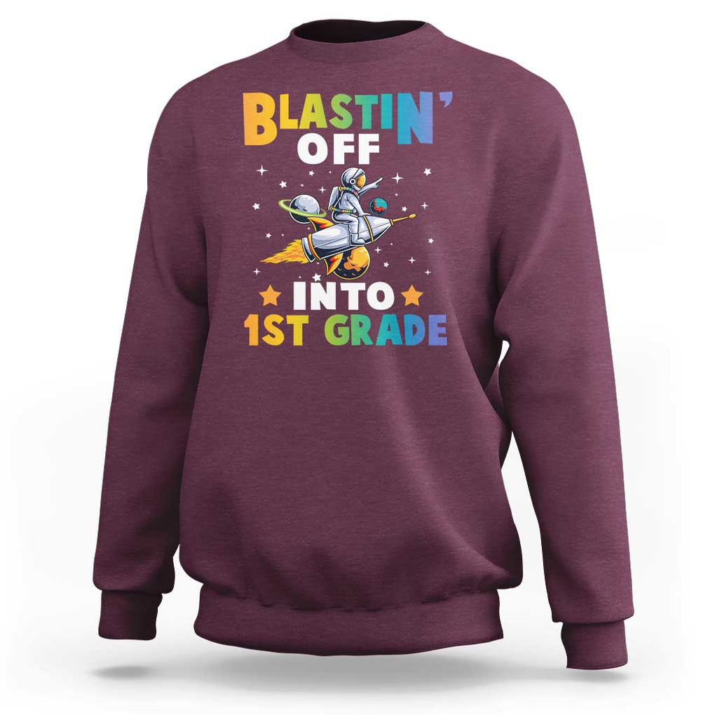 Funny Back To School Space Sweatshirt Blastin' Off Into 1st Grade Astronaut Rocket TS11 Maroon Print Your Wear