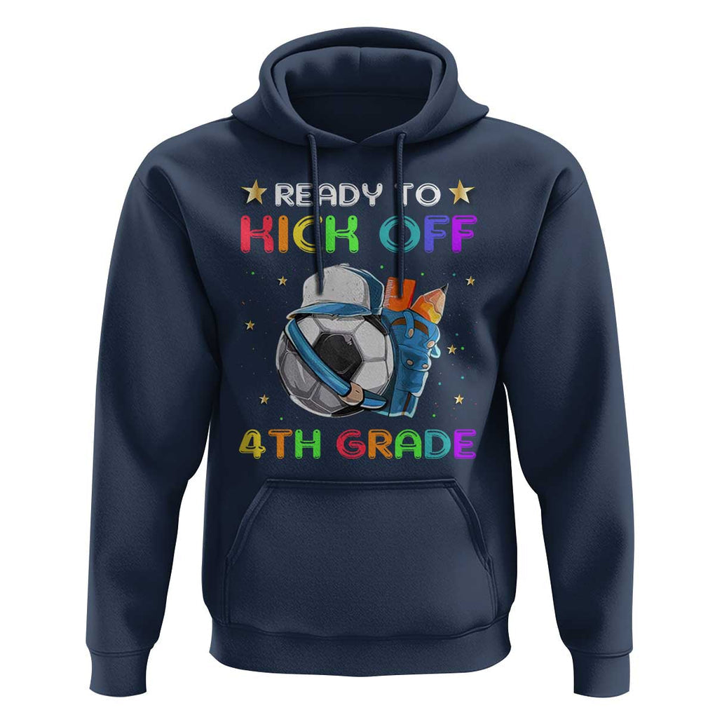 Ready To Kick Off 4th Grade Hoodie Back To School Soccer Backpacks Ruller Pencil TS11 Navy Print Your Wear