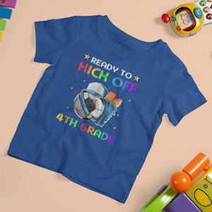 Ready To Kick Off 4th Grade T Shirt For Kid Back To School Soccer Backpacks Ruller Pencil TS11 Royal Blue Print Your Wear