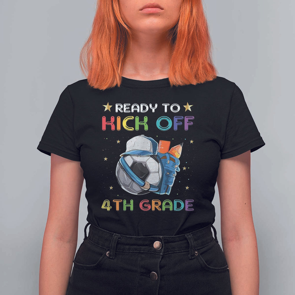 Ready To Kick Off 4th Grade T Shirt For Women Back To School Soccer Backpacks Ruller Pencil TS11 Black Print Your Wear