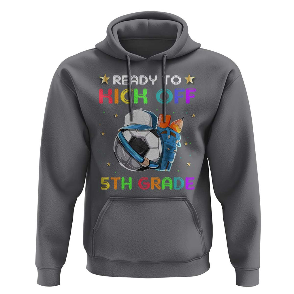 Ready To Kick Off 5th Grade Hoodie Back To School Soccer Backpacks Ruller Pencil TS11 Charcoal Print Your Wear