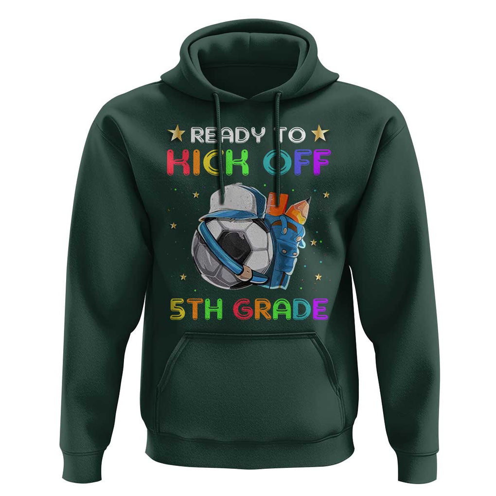 Ready To Kick Off 5th Grade Hoodie Back To School Soccer Backpacks Ruller Pencil TS11 Dark Forest Green Print Your Wear