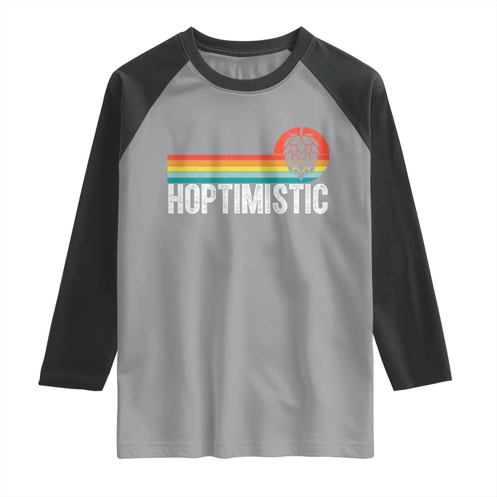 Funny Hops Craft Beer Lover Raglan Shirt Hoptimistic Retro Vintage Home Brewing TS11 Sport Gray Black Print Your Wear