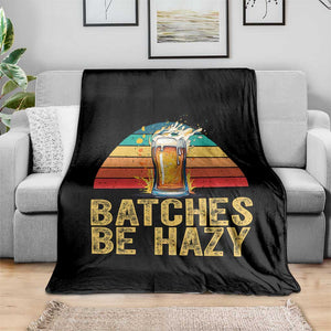 Funny Batches Be Hazy Throw Blanket Craft Beer For Home Brewing TS11 Print Your Wear