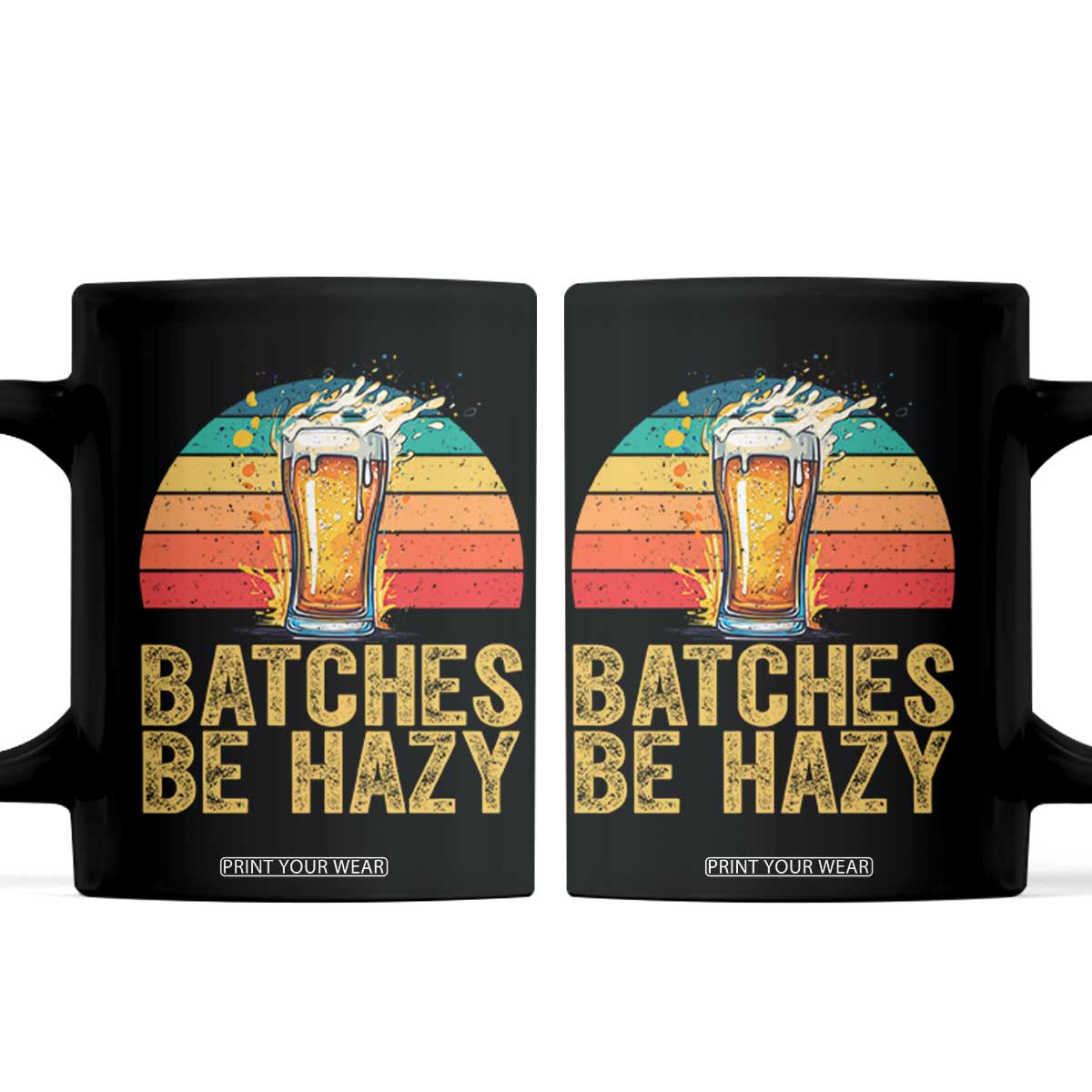 Funny Batches Be Hazy Coffee Mug Craft Beer For Home Brewing TS11 Black Print Your Wear