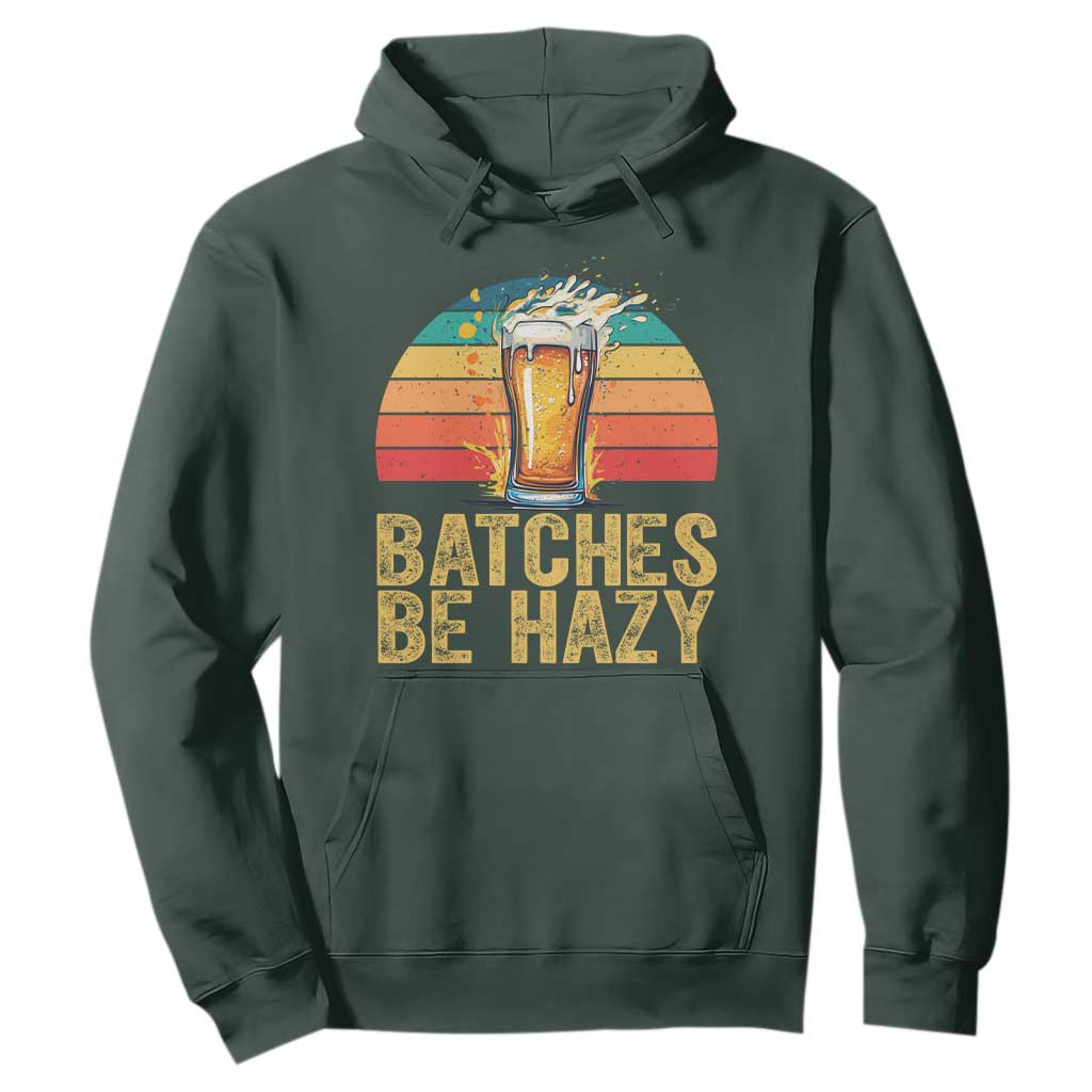 Funny Batches Be Hazy Hoodie Craft Beer For Home Brewing TS11 Dark Forest Green Print Your Wear