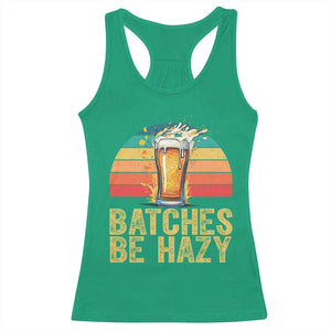 Funny Batches Be Hazy Racerback Tank Top Craft Beer For Home Brewing TS11 Irish Green Print Your Wear