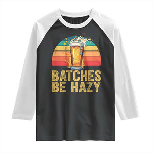 Funny Batches Be Hazy Raglan Shirt Craft Beer For Home Brewing TS11 Black White Print Your Wear