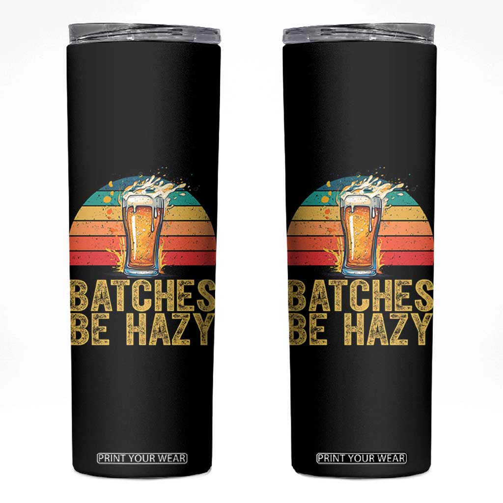 Funny Batches Be Hazy Skinny Tumbler Craft Beer For Home Brewing TS11 Black Print Your Wear