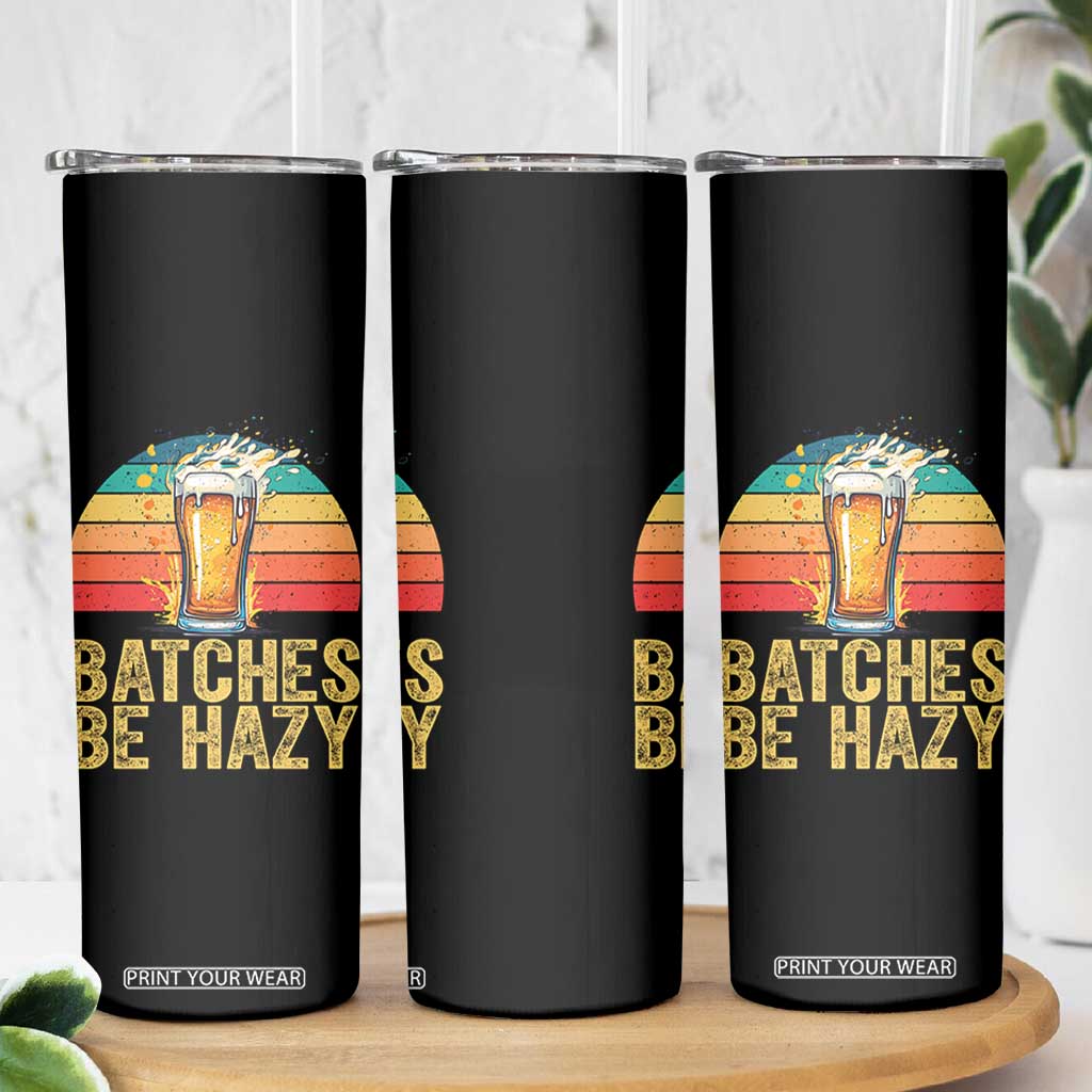 Funny Batches Be Hazy Skinny Tumbler Craft Beer For Home Brewing TS11 Print Your Wear