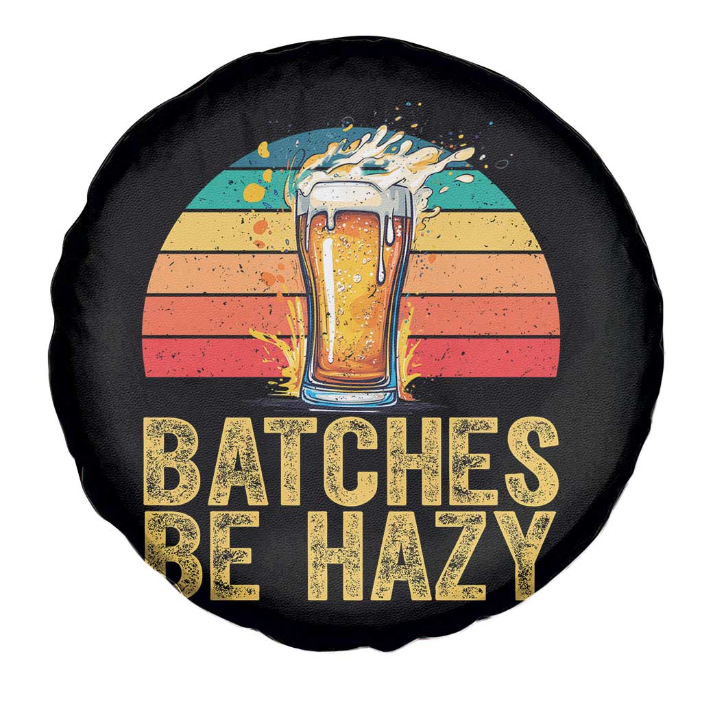Funny Batches Be Hazy Spare Tire Cover Craft Beer For Home Brewing TS11 Print Your Wear