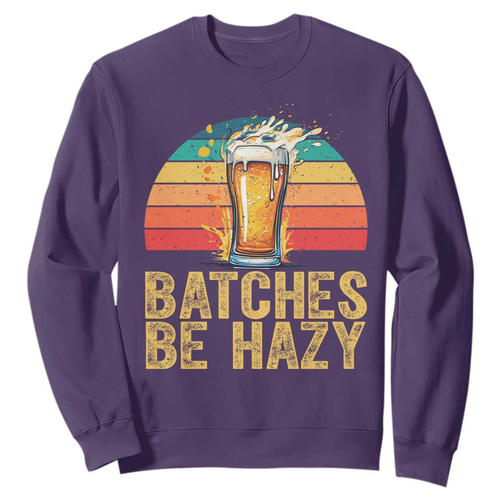 Funny Batches Be Hazy Sweatshirt Craft Beer For Home Brewing TS11 Purple Print Your Wear