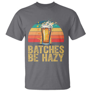 Funny Batches Be Hazy T Shirt Craft Beer For Home Brewing TS11 Charcoal Print Your Wear