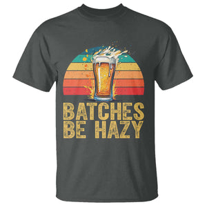 Funny Batches Be Hazy T Shirt Craft Beer For Home Brewing TS11 Dark Heather Print Your Wear