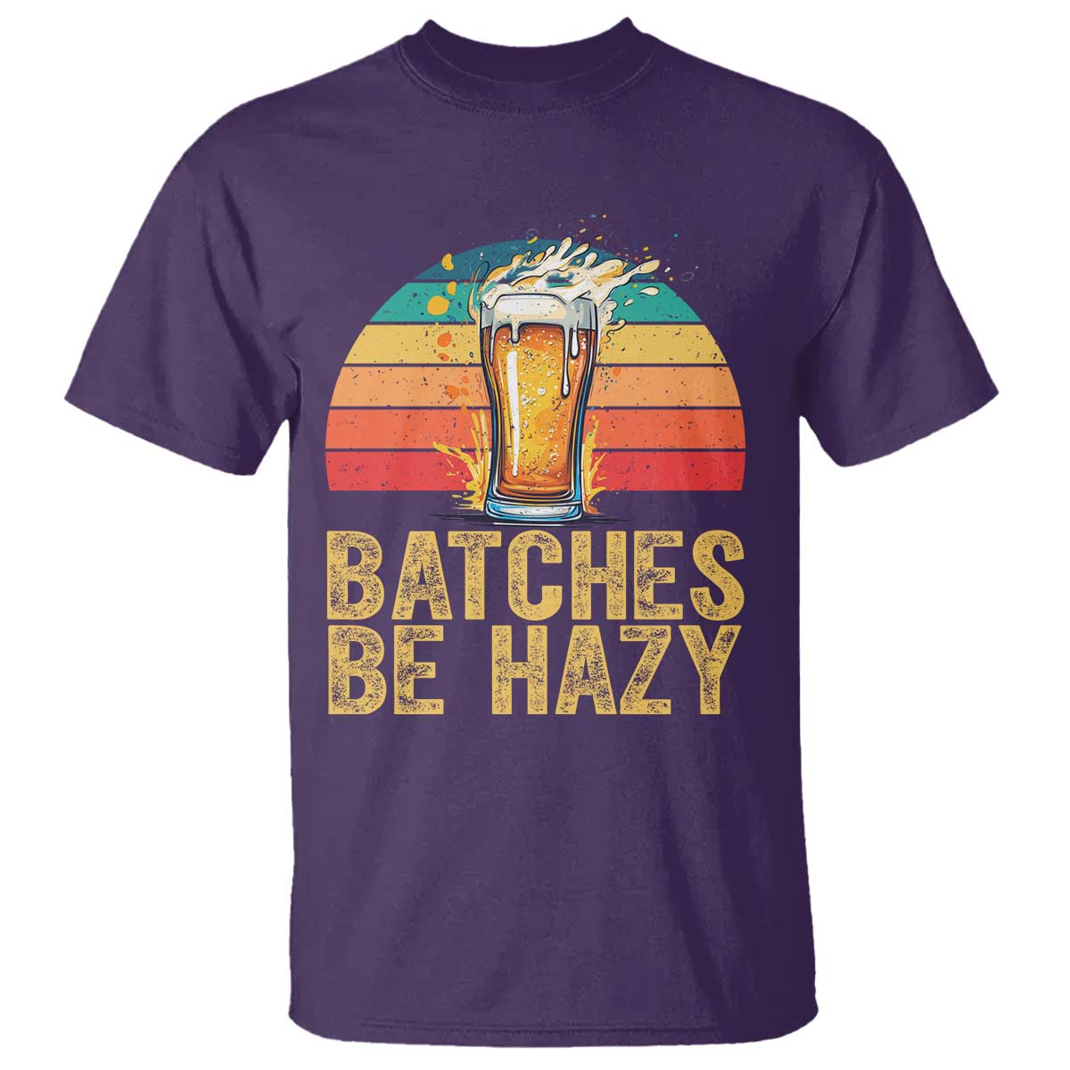 Funny Batches Be Hazy T Shirt Craft Beer For Home Brewing TS11 Purple Print Your Wear