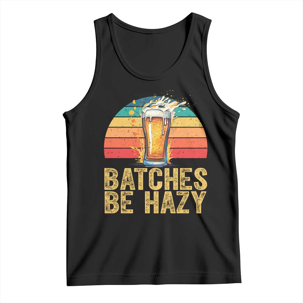 Funny Batches Be Hazy Tank Top Craft Beer For Home Brewing TS11 Black Print Your Wear